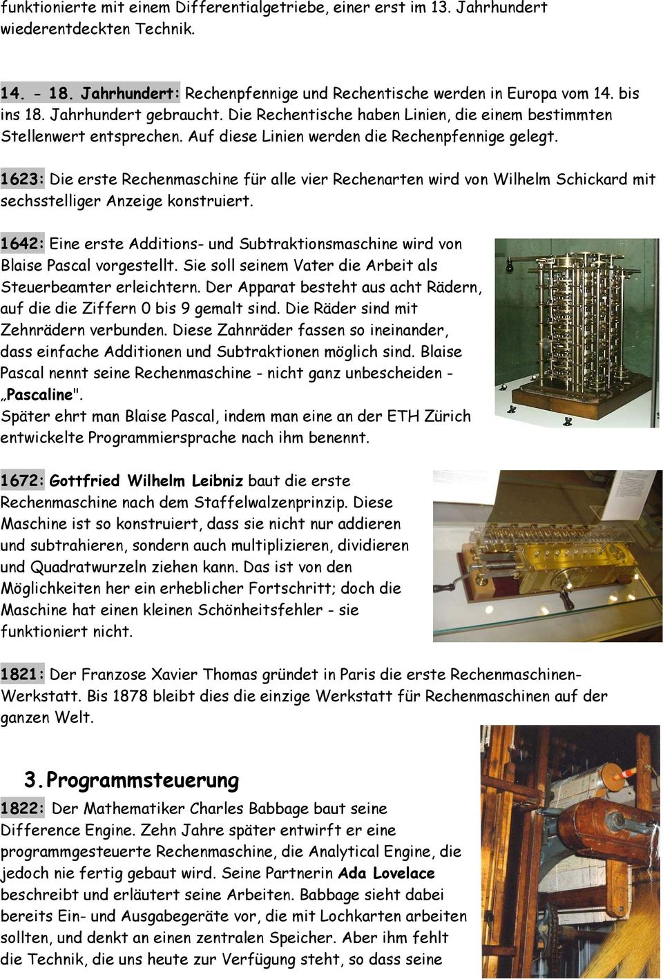1623: Die erste Rechenmaschine für alle vier Rechenarten wird von Wilhelm Schickard mit sechsstelliger Anzeige konstruiert.