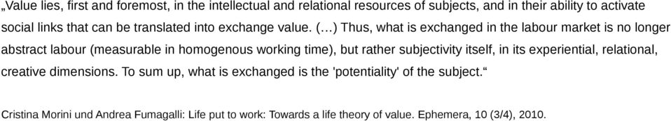 ( ) Thus, what is exchanged in the labour market is no longer abstract labour (measurable in homogenous working time), but rather