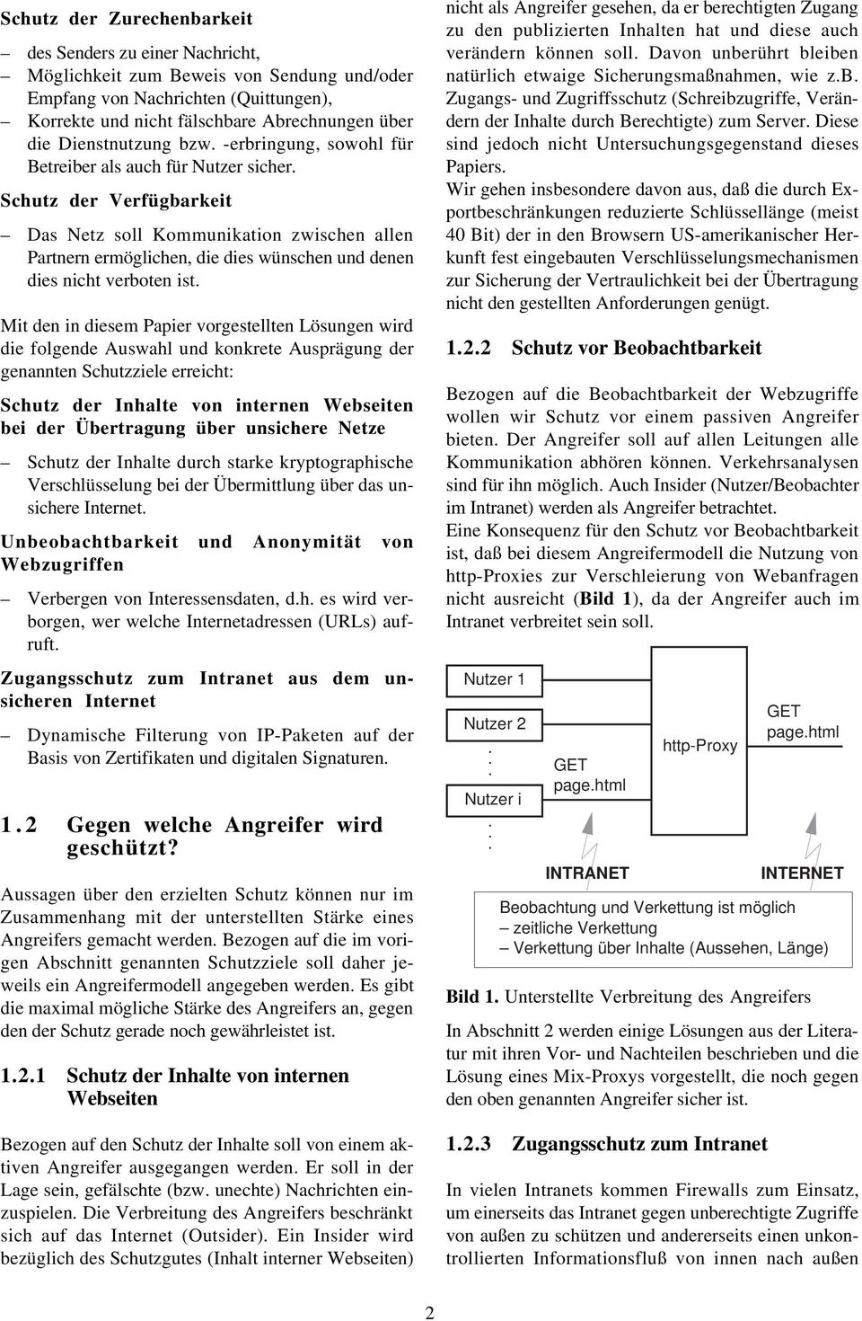 Schutz der Verfügbarkeit Das Netz soll Kommunikation zwischen allen Partnern ermöglichen, die dies wünschen und denen dies nicht verboten ist.