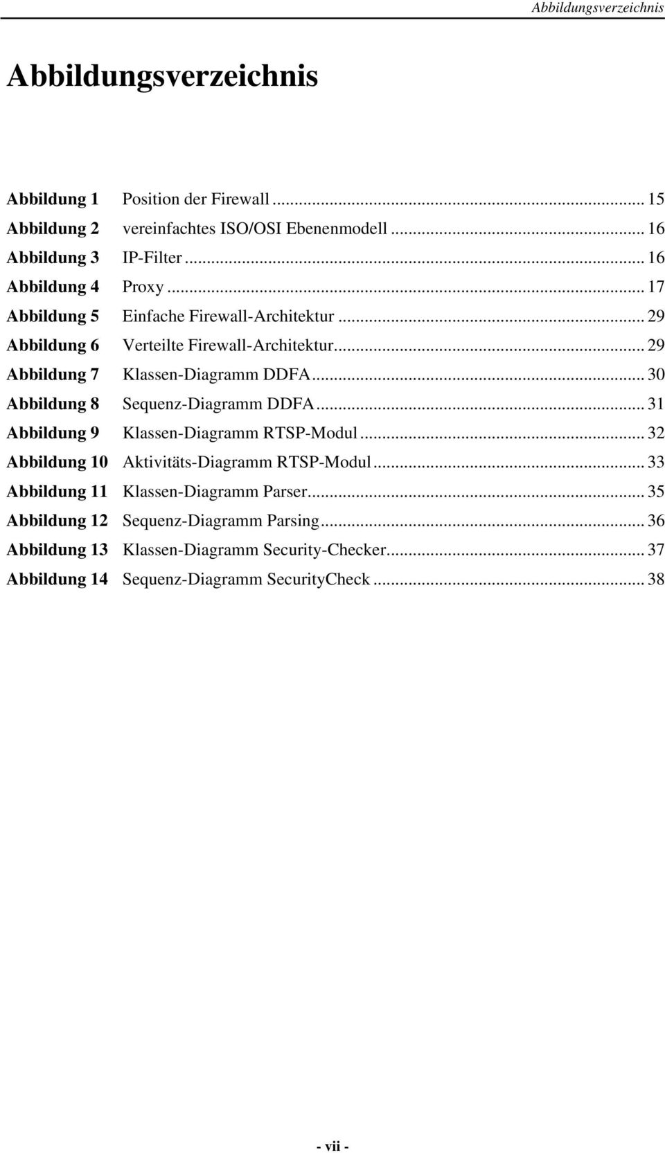 .. 30 Abbildung 8 Sequenz-Diagramm DDFA... 31 Abbildung 9 Klassen-Diagramm RTSP-Modul... 32 Abbildung 10 Aktivitäts-Diagramm RTSP-Modul.