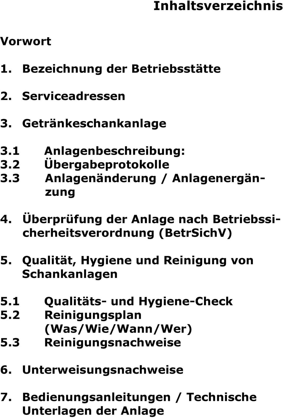Überprüfung der Anlage nach Betriebssicherheitsverordnung (BetrSichV) 5. Qualität, Hygiene und Reinigung von Schankanlagen 5.