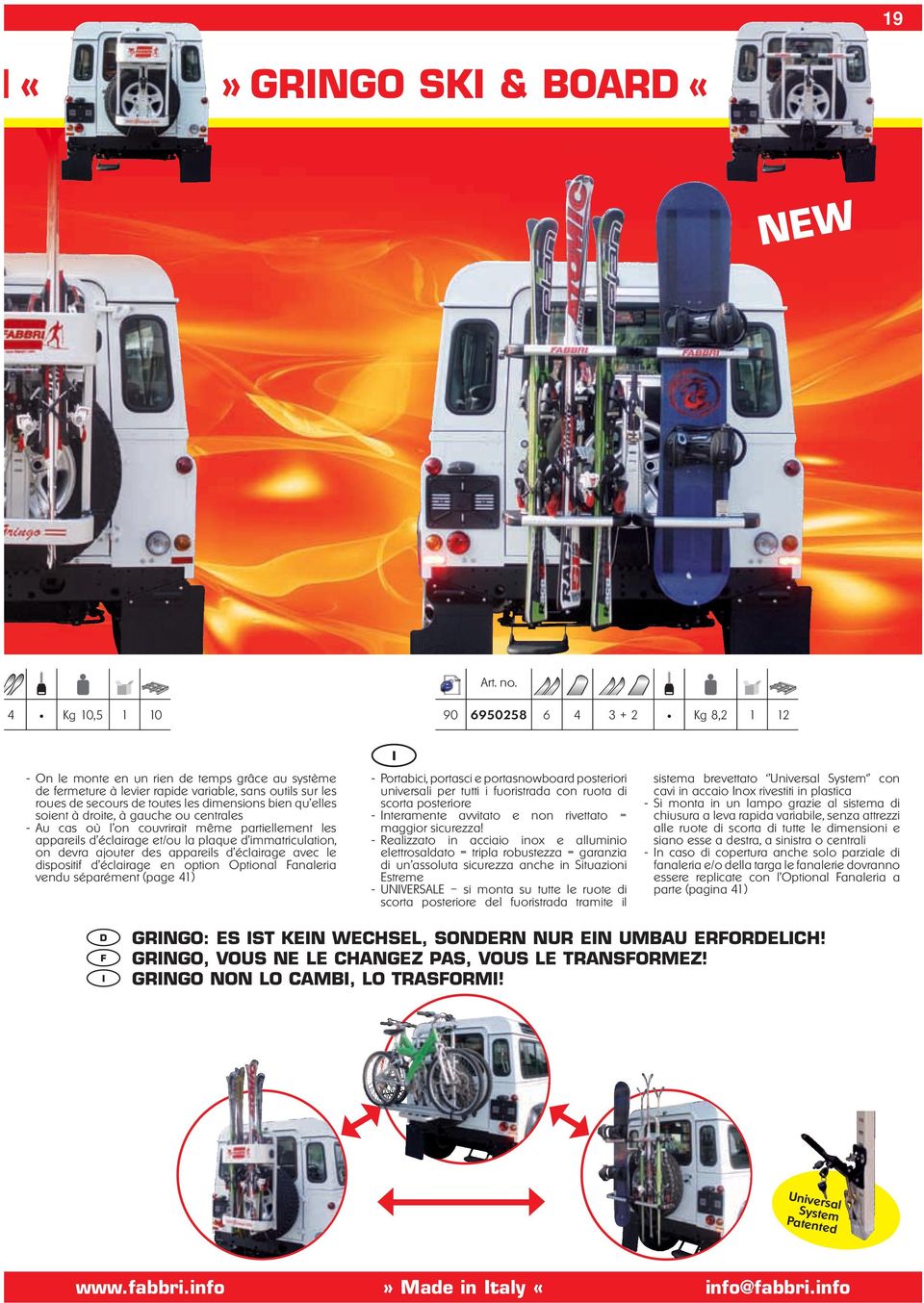 devra ajouter des appareils d éclairage avec le dispositif d éclairage en option Optional Fanaleria vendu séparément (page 41) I - Portabici, portasci e portasnowboard posteriori universali per tutti