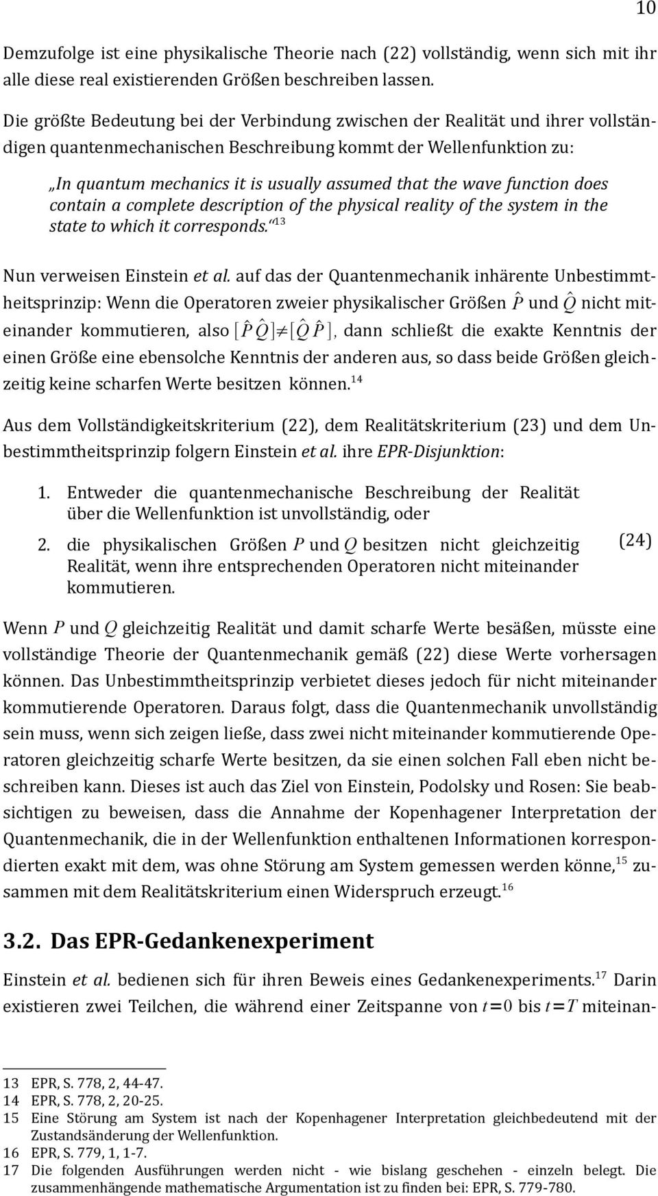 wave function does contain a complete description of the physical reality of the system in the state to which it corresponds. 13 Nun verweisen Einstein et al.