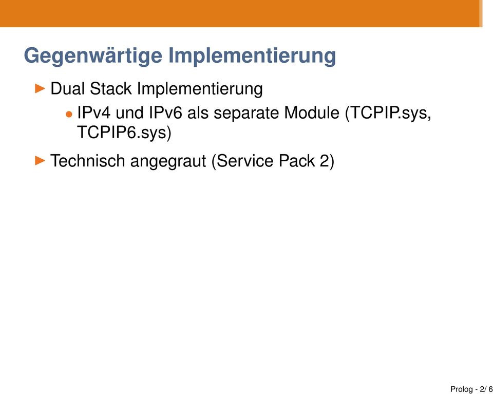 separate Module (TCPIP.sys, TCPIP6.