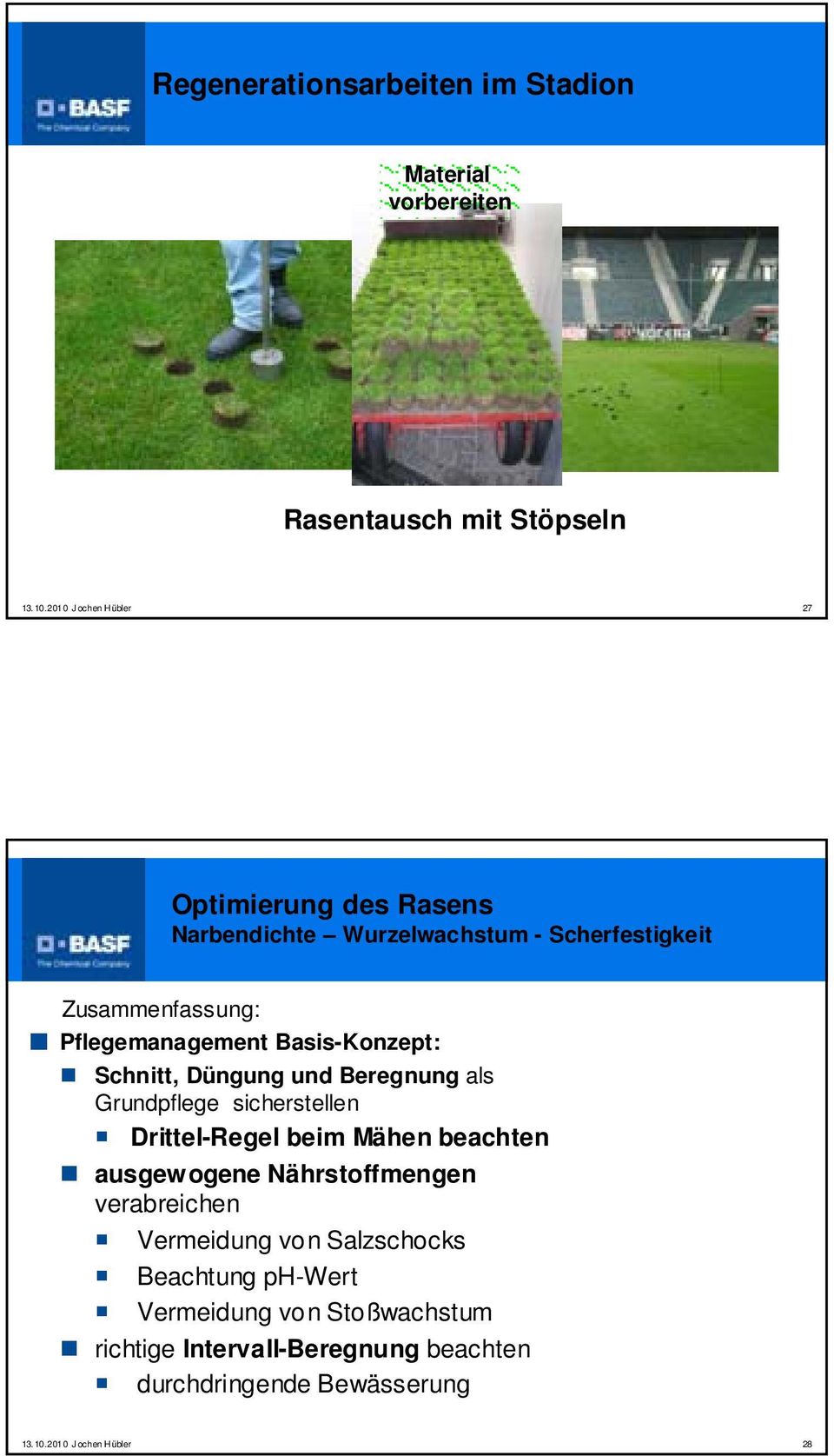 Basis-Konzept: Schnitt, Düngung und Beregnung als Grundpflege sicherstellen Drittel-Regel beim Mähen beachten ausgewogene