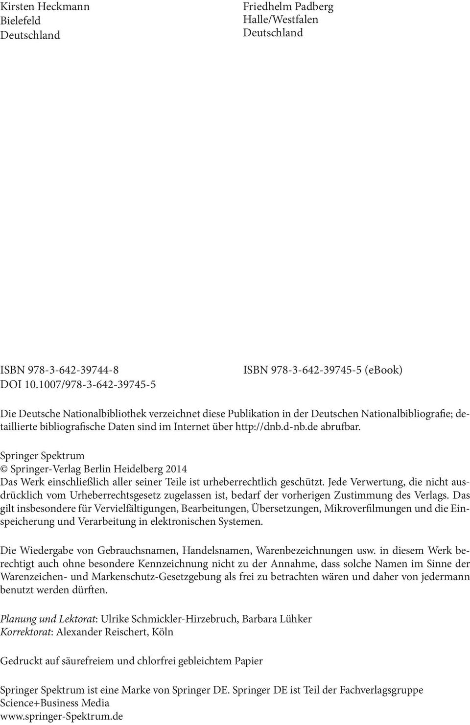 Internet über http://dnb.d-nb.de abrufbar. Springer Spektrum Springer-Verlag Berlin Heidelberg 2014 Das Werk einschließlich aller seiner Teile ist urheberrechtlich geschützt.