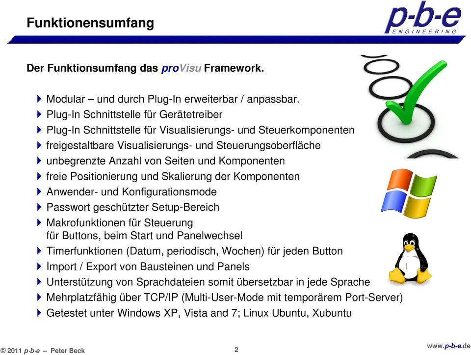 Komponenten freie Positionierung und Skalierung der Komponenten Anwender- und Konfigurationsmode Passwort geschützter Setup-Bereich Makrofunktionen für Steuerung für Buttons, beim Start und