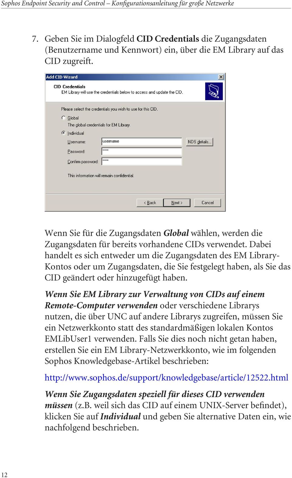 Dabei handelt es sich entweder um die Zugangsdaten des EM Library- Kontos oder um Zugangsdaten, die Sie festgelegt haben, als Sie das CID geändert oder hinzugefügt haben.