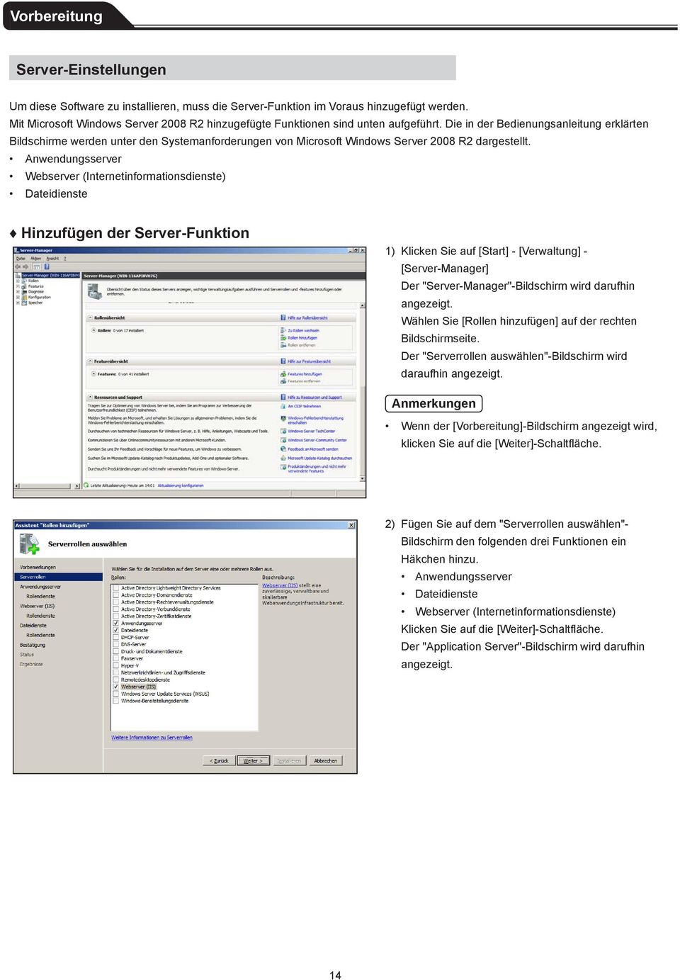 Die in der Bedienungsanleitung erklärten Bildschirme werden unter den Systemanforderungen von Microsoft Windows Server 2008 R2 dargestellt.