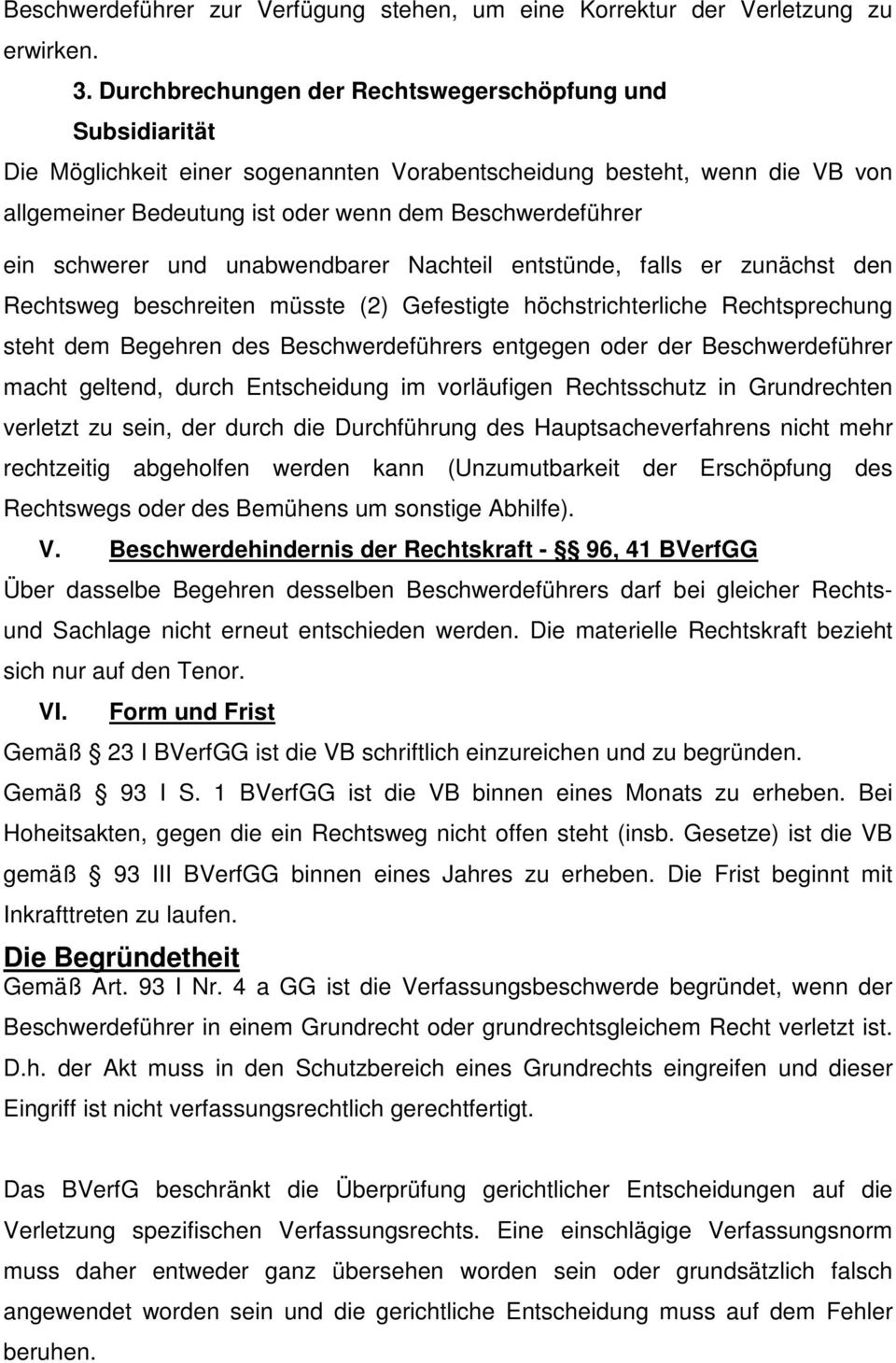 schwerer und unabwendbarer Nachteil entstünde, falls er zunächst den Rechtsweg beschreiten müsste (2) Gefestigte höchstrichterliche Rechtsprechung steht dem Begehren des Beschwerdeführers entgegen