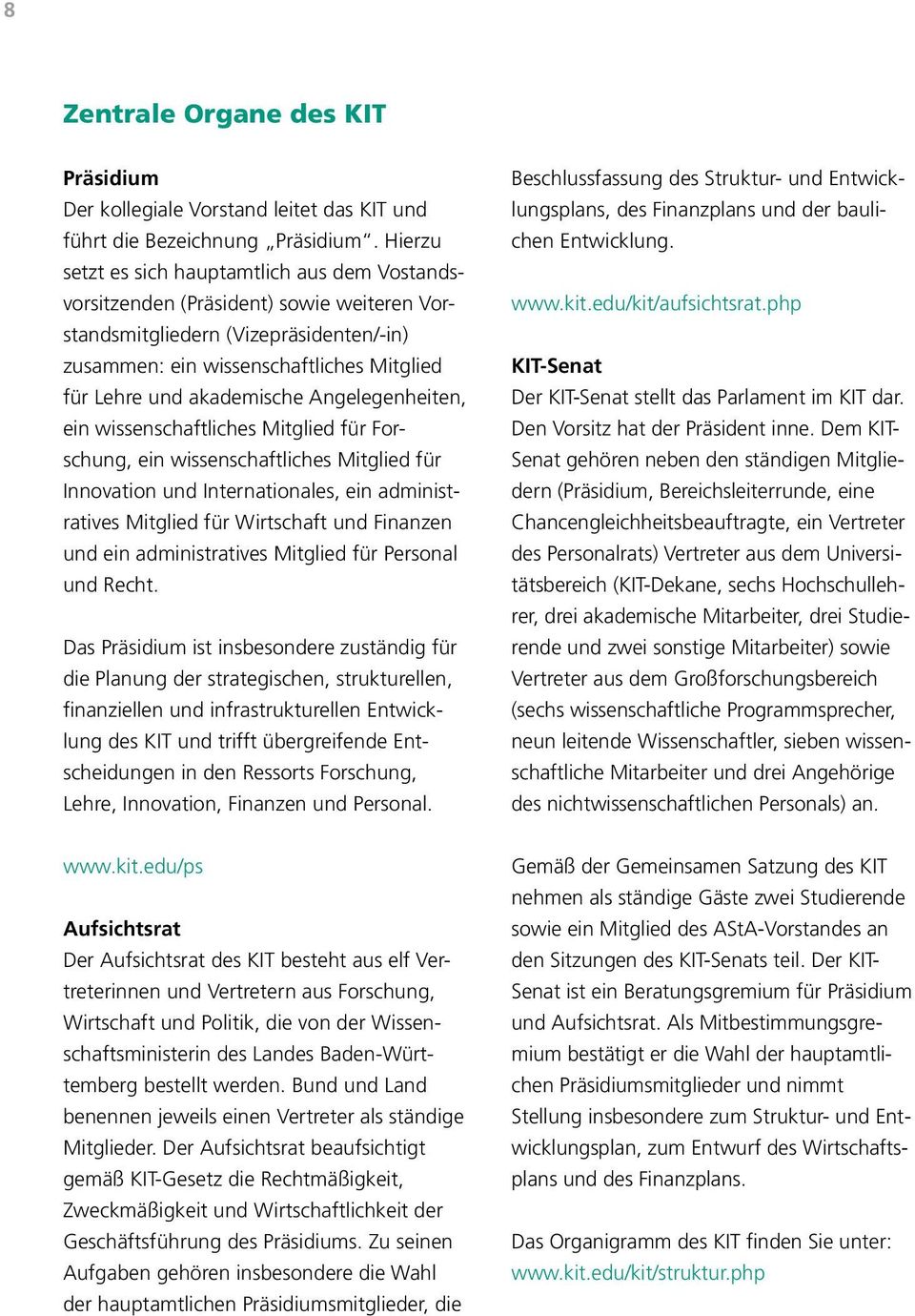 akademische Angelegenheiten, ein wissenschaftliches Mitglied für Forschung, ein wissenschaftliches Mitglied für Innovation und Internationales, ein administratives Mitglied für Wirtschaft und