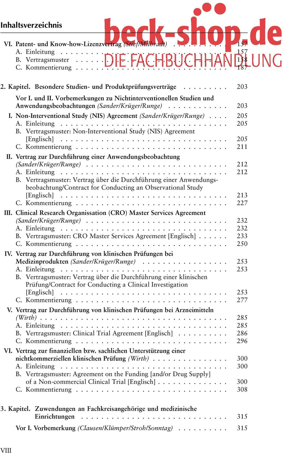 Vorbemerkungen zu Nichtinterventionellen Studien und Anwendungsbeobachtungen (Sander/Krüger/Runge)............ 203 I. Non-Interventional Study (NIS) Agreement (Sander/Krüger/Runge).... 205 A.