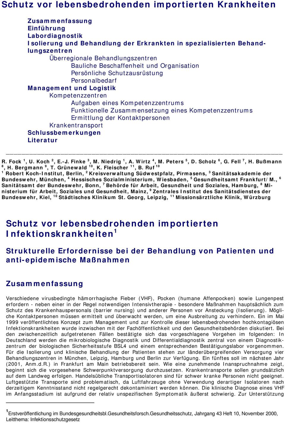 Zusammensetzung eines Kompetenzzentrums Ermittlung der Kontaktpersonen Krankentransport Schlussbemerkungen Literatur R. Fock 1, U. Koch 2, E.-J. Finke 3, M. Niedrig 1, A. Wirtz 4, M. Peters 5, D.