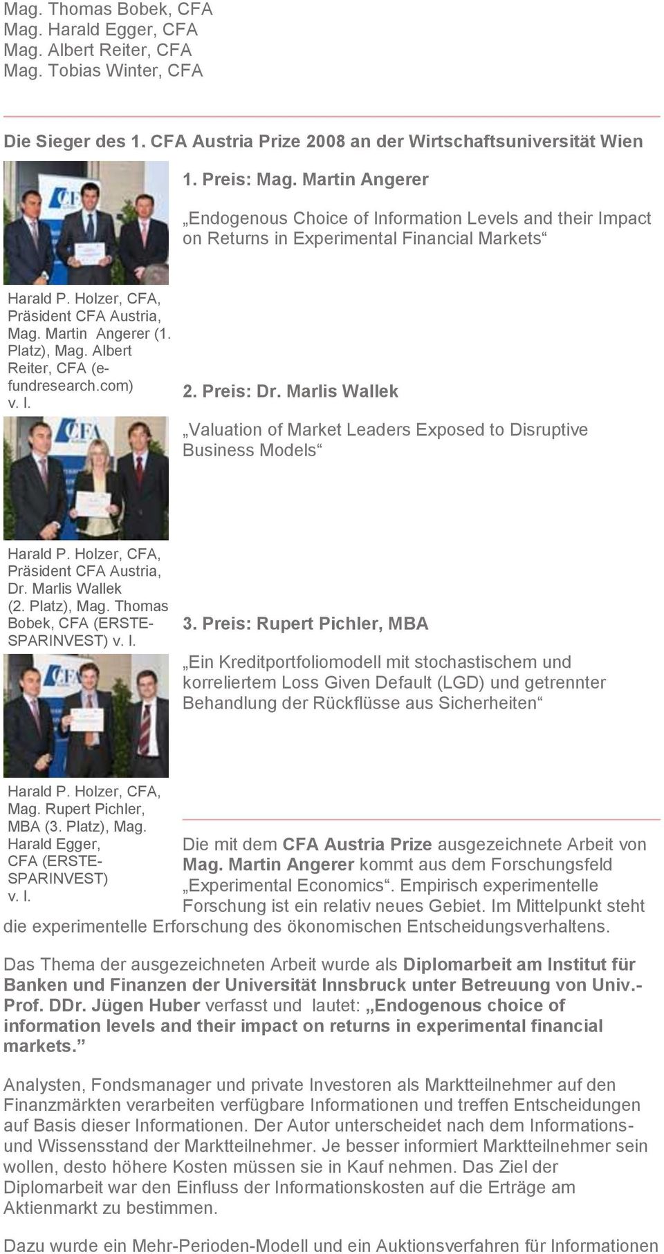 Albert Reiter, CFA (efundresearch.com) v. l. 2. Preis: Dr. Marlis Wallek Valuation of Market Leaders Exposed to Disruptive Business Models Präsident CFA Austria, Dr. Marlis Wallek (2. Platz), Mag.