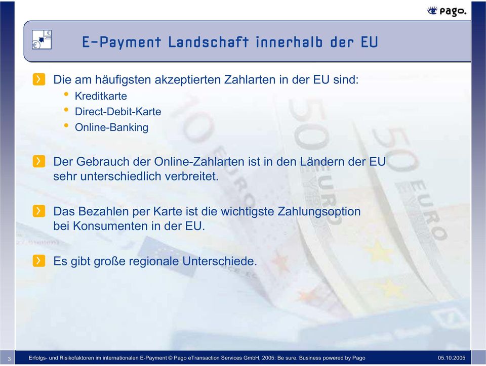 verbreitet. Das Bezahlen per Karte ist die wichtigste Zahlungsoption bei Konsumenten in der EU.