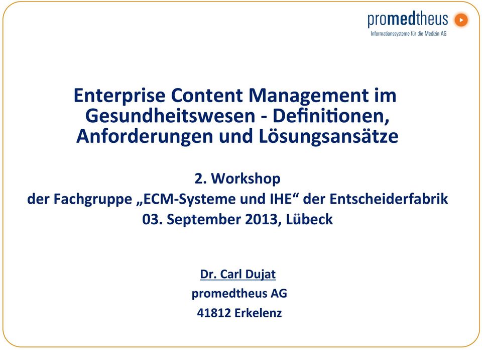 Workshop der Fachgruppe ECM- Systeme und IHE der