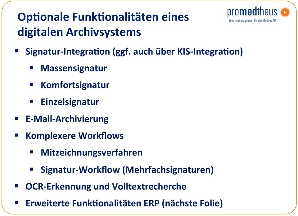 Archivierung Komplexere Workflows Mitzeichnungsverfahren Signatur- Workflow