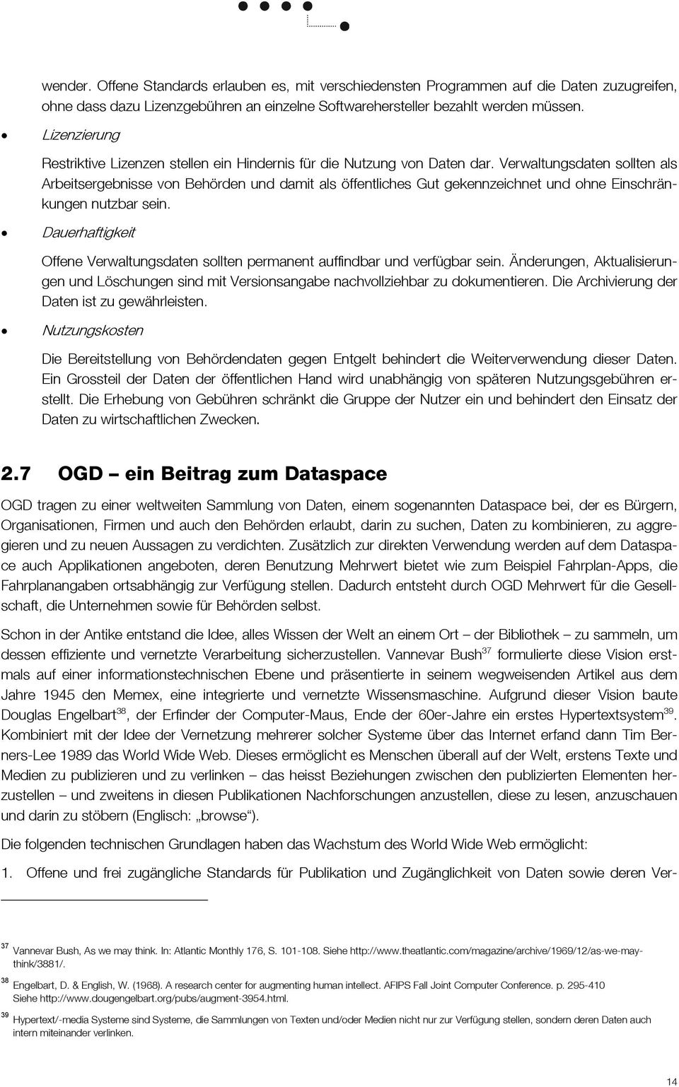 Verwaltungsdaten sollten als Arbeitsergebnisse von Behörden und damit als öffentliches Gut gekennzeichnet und ohne Einschränkungen nutzbar sein.