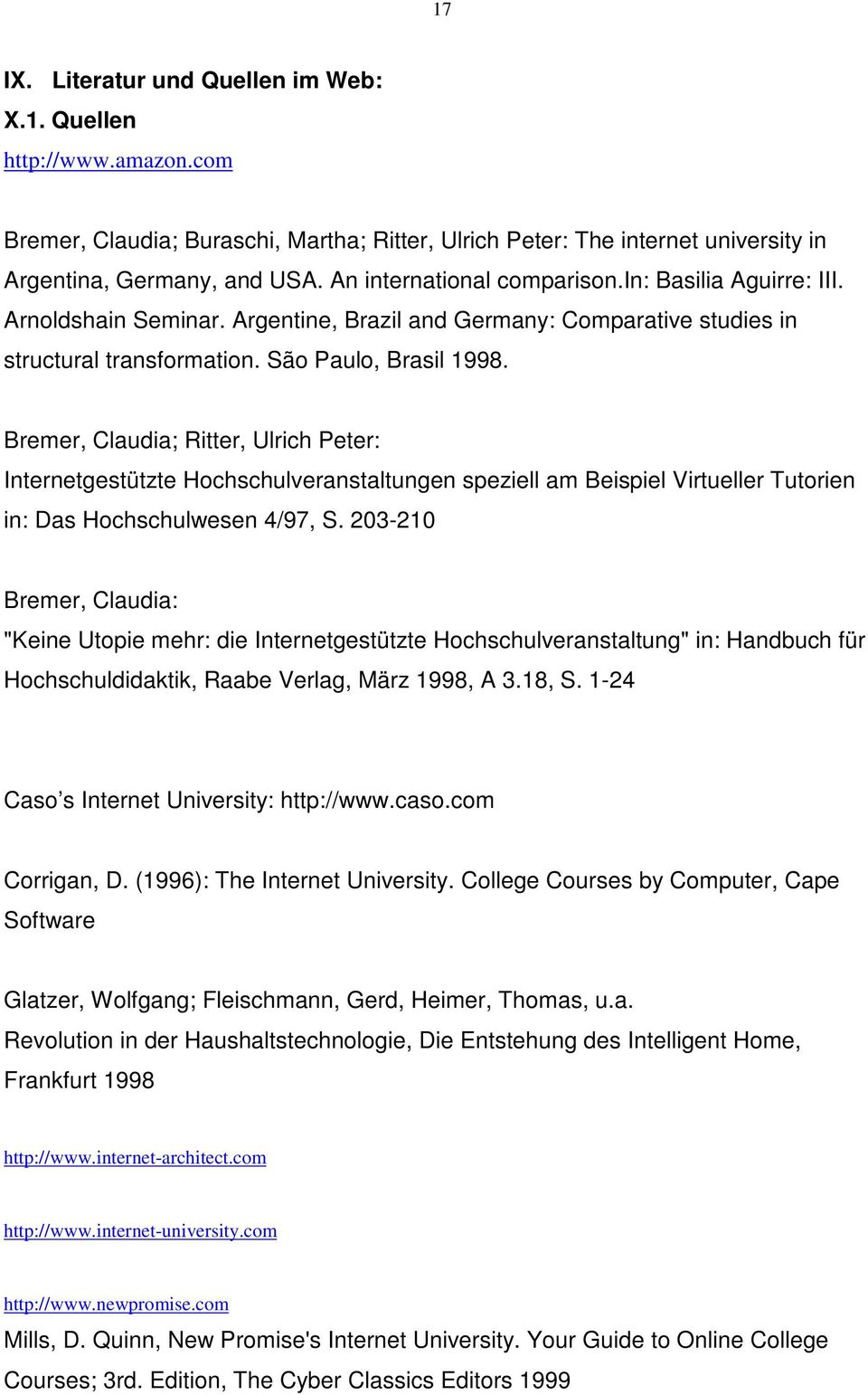Bremer, Claudia; Ritter, Ulrich Peter: Internetgestützte Hochschulveranstaltungen speziell am Beispiel Virtueller Tutorien in: Das Hochschulwesen 4/97, S.