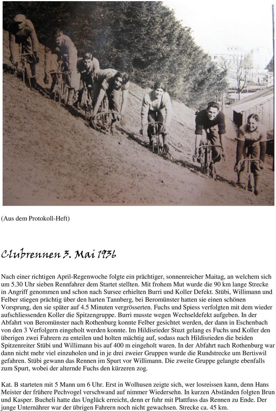 Stübi, Willimann und Felber stiegen prächtig über den harten Tannberg, bei Beromünster hatten sie einen schönen Vorsprung, den sie später auf 4.5 Minuten vergrösserten.