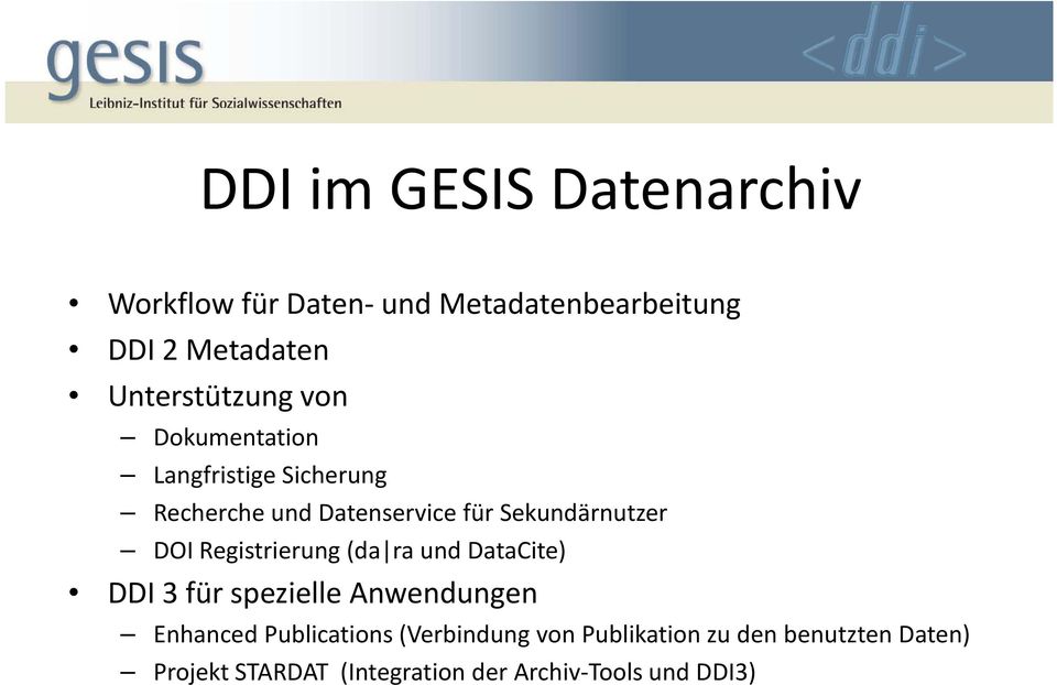 Sekundärnutzer DOI Registrierung (da ra und DataCite) DDI 3 für spezielle Anwendungen Enhanced