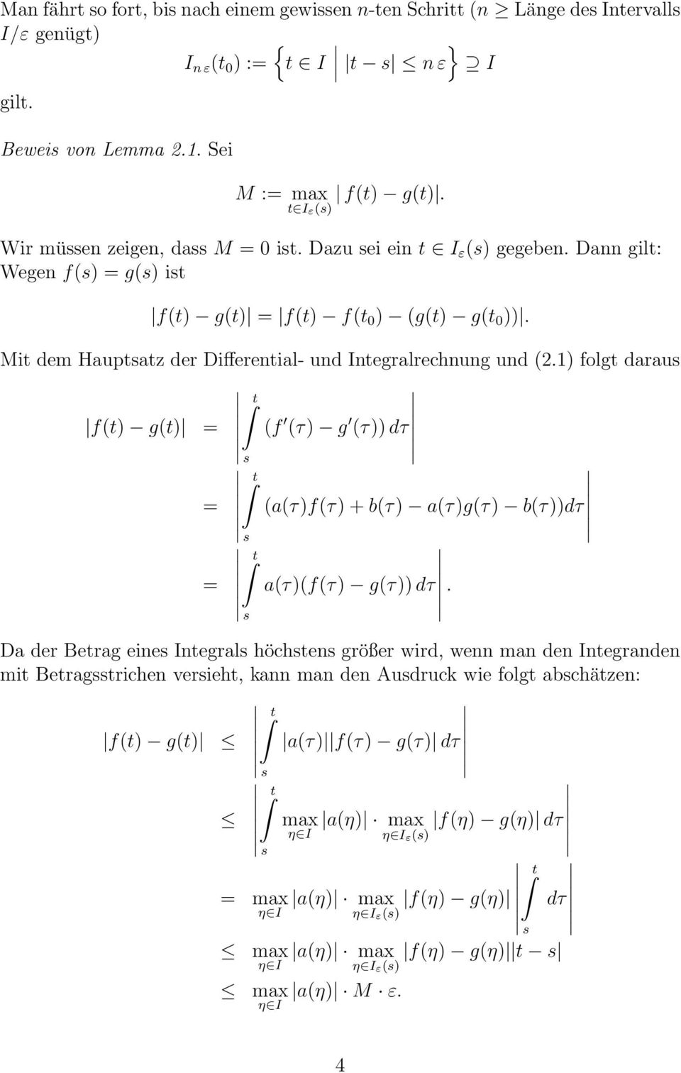 Mit dem Hautatz der Differential- und Integralrechnung und 2.1) folgt darau ft) gt) = f τ) g τ)) dτ = aτ)fτ) + bτ) aτ)gτ) bτ))dτ = aτ)fτ) gτ)) dτ.