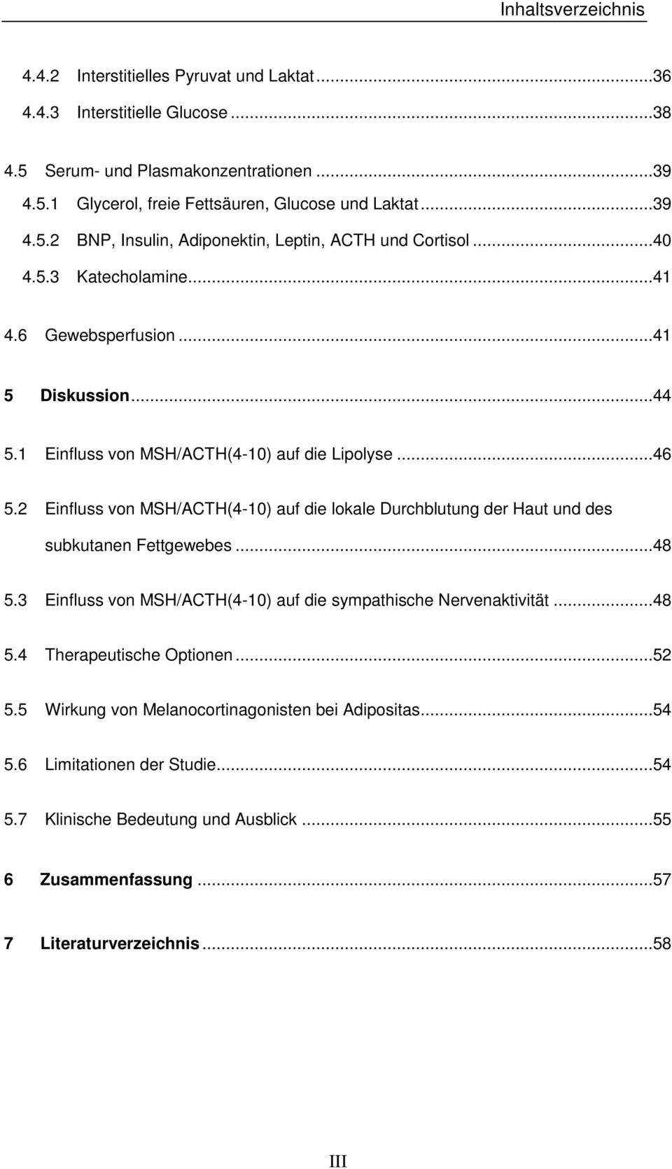 2 Einfluss von MSH/ACTH(4-10) auf die lokale Durchblutung der Haut und des subkutanen Fettgewebes...48 5.3 Einfluss von MSH/ACTH(4-10) auf die sympathische Nervenaktivität...48 5.4 Therapeutische Optionen.