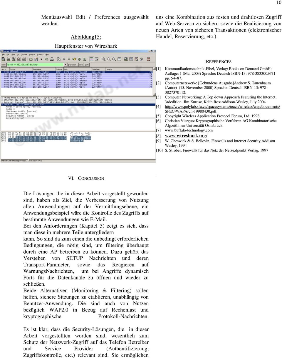(elektronischer Handel, Reservierung, etc.). REFERENCES [1] Kommunikationstechnik-Fibel, Verlag: Books on Demand GmbH; Auflage: 1 (Mai 2003) Sprache: Deutsch ISBN-13: 978-3833005671 pp. 54 87.