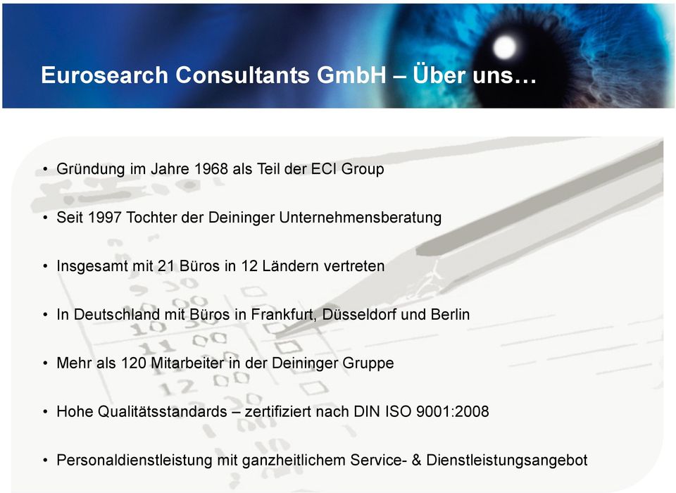 Frankfurt, Düsseldorf und Berlin Mehr als 120 Mitarbeiter in der Deininger Gruppe Hohe Qualitätsstandards