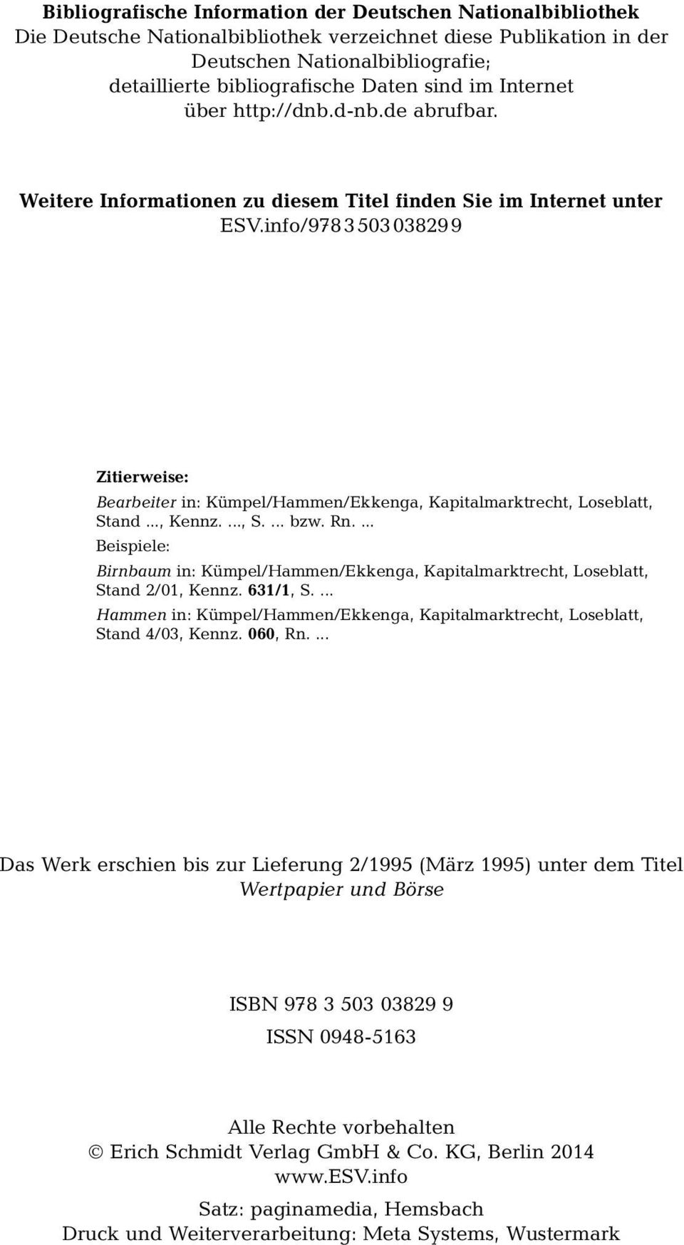 info/978350303829 9 Zitierweise: Bearbeiter in: Kümpel/Hammen/Ekkenga, Kapitalmarktrecht, Loseblatt, Stand..., Kennz...., S.... bzw. Rn.