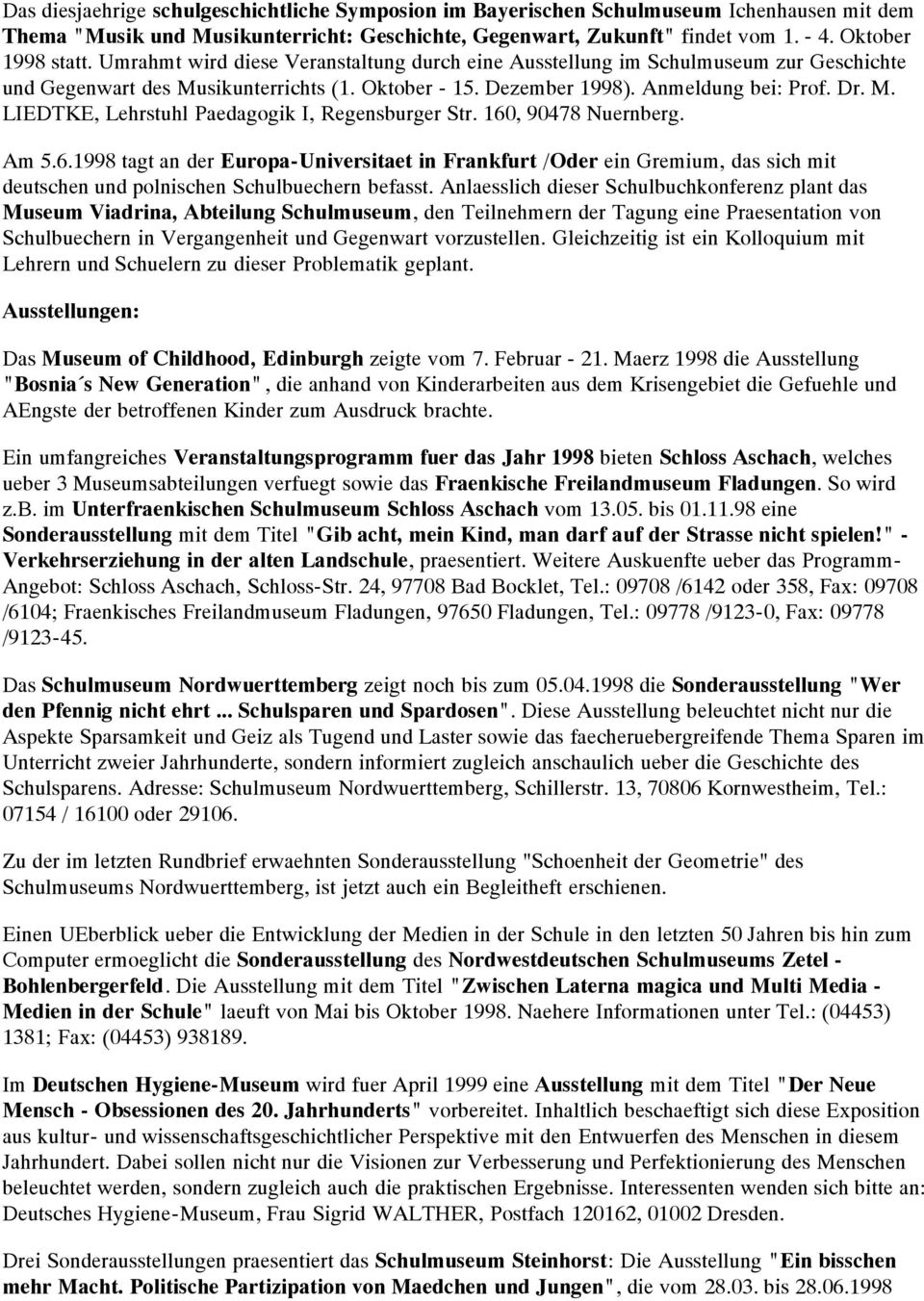 160, 90478 Nuernberg. Am 5.6.1998 tagt an der Europa-Universitaet in Frankfurt /Oder ein Gremium, das sich mit deutschen und polnischen Schulbuechern befasst.