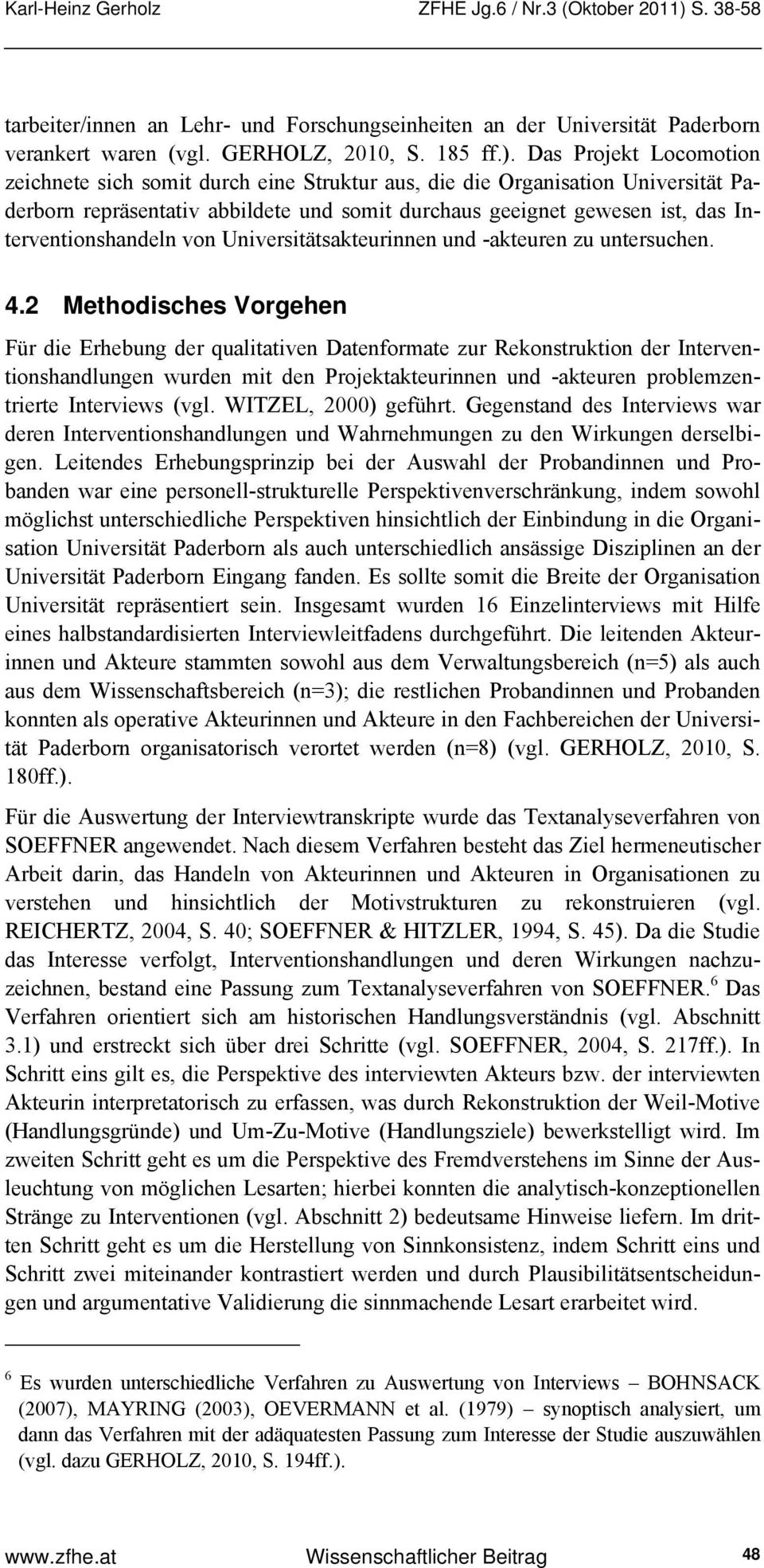 Interventionshandeln von Universitätsakteurinnen und -akteuren zu untersuchen. 4.