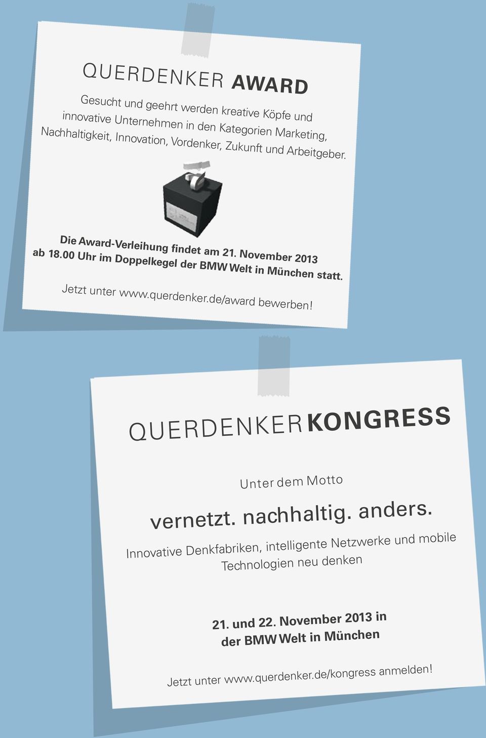 Jetzt unter www.querdenker.de/award bewerben! querdenker Kongress Unter dem Motto vernetzt. nachhaltig. anders.
