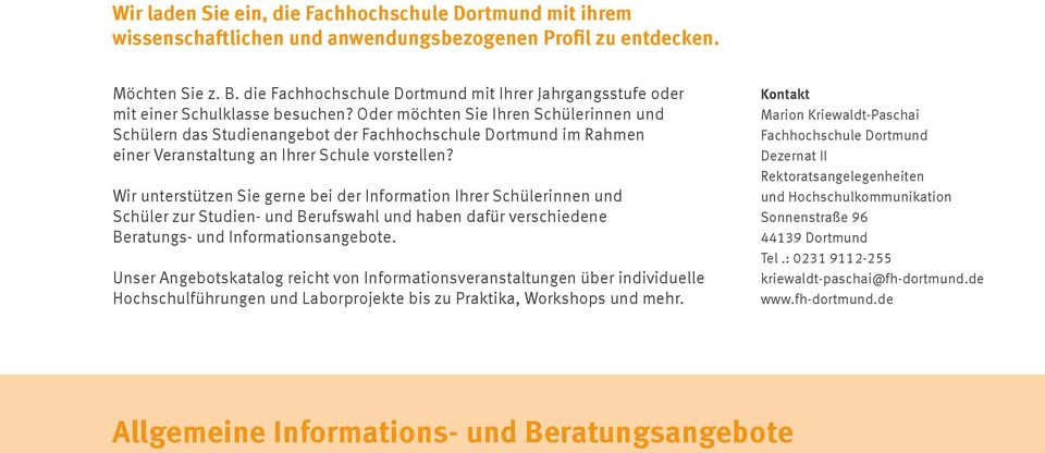 Oder möchten Sie Ihren Schülerinnen und Schülern das Studienangebot der Fachhochschule Dortmund im Rahmen einer Veranstaltung an Ihrer Schule vorstellen?