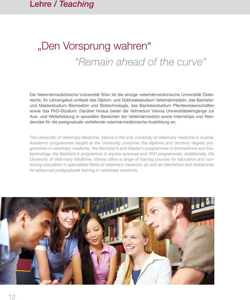 Darüber hinaus bietet die Vetmeduni Vienna Universitätslehrgänge zur Aus- und Weiterbildung in speziellen Bereichen der Veterinärmedizin sowie Internships und Residencies für die postgraduale