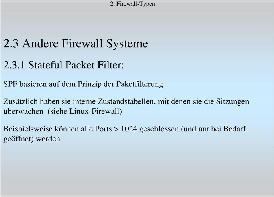 1 Stateful Packet Filter: SPF basieren auf dem Prinzip der Paketfilterung