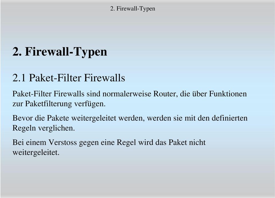 1 Paket-Filter Firewalls Paket-Filter Firewalls sind normalerweise Router, die