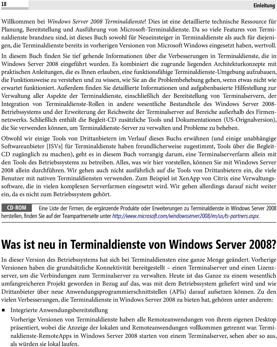 Microsoft Windows eingesetzt haben, wertvoll. In diesem Buch finden Sie tief gehende Informationen über die Verbesserungen in Terminaldienste, die in Windows Server 2008 eingeführt wurden.