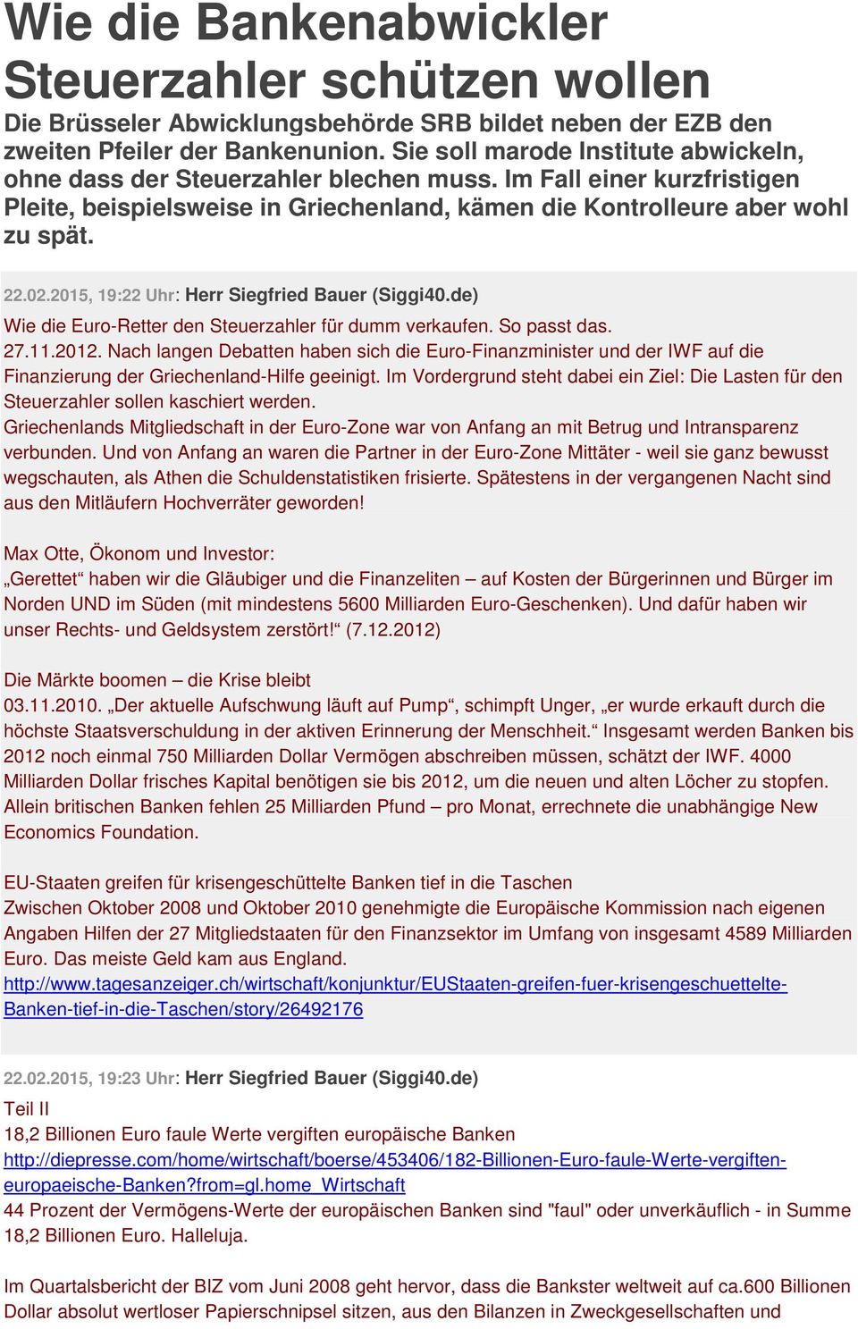 2015, 19:22 Uhr: Herr Siegfried Bauer (Siggi40.de) Wie die Euro-Retter den Steuerzahler für dumm verkaufen. So passt das. 27.11.2012.