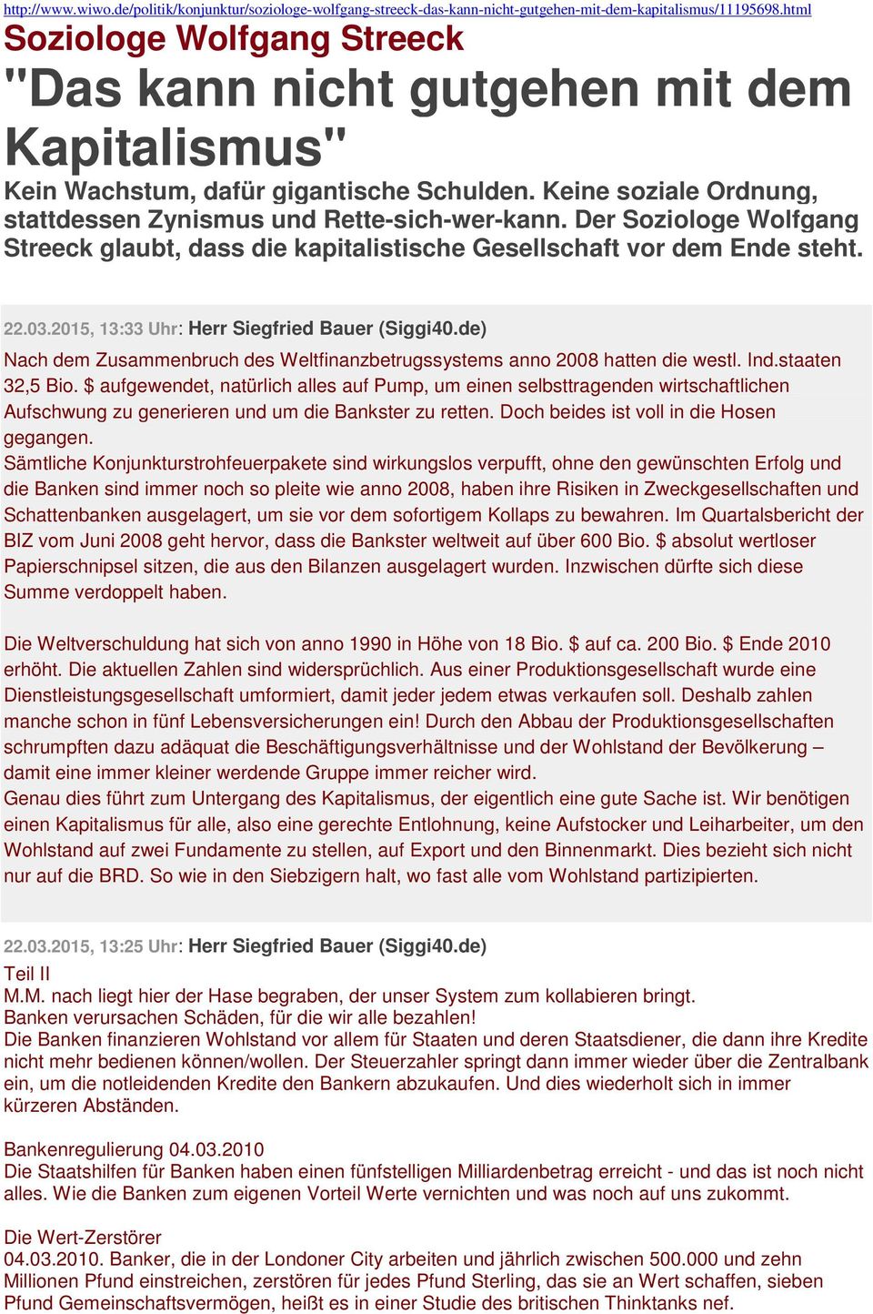 Der Soziologe Wolfgang Streeck glaubt, dass die kapitalistische Gesellschaft vor dem Ende steht. 22.03.2015, 13:33 Uhr: Herr Siegfried Bauer (Siggi40.
