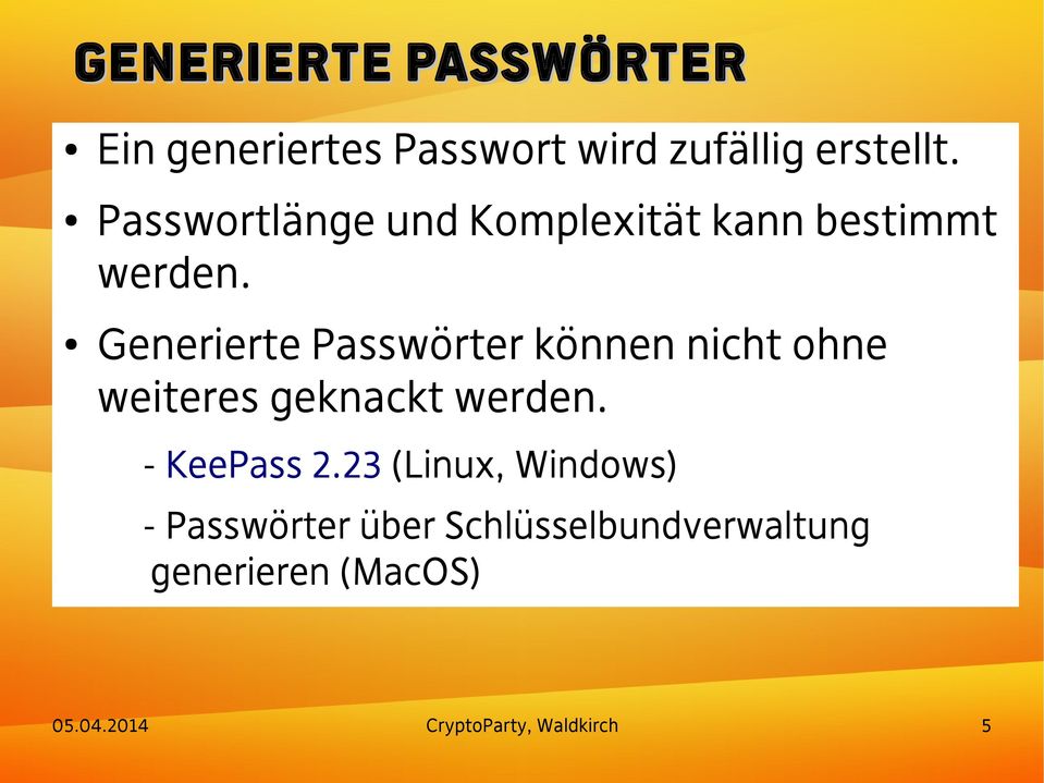 Generierte Passwörter können nicht ohne weiteres geknackt werden.