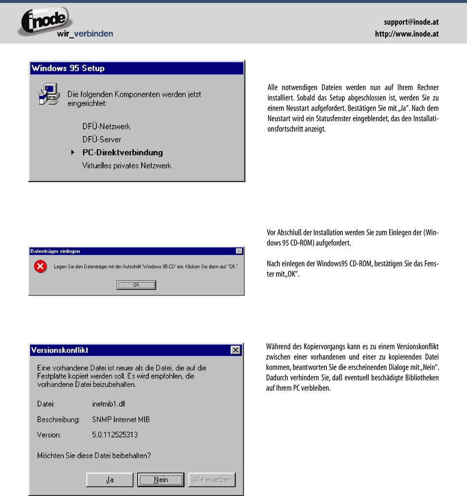 Vor Abschluß der Installation werden Sie zum Einlegen der (Windows 95 CD-ROM) aufgefordert. Nach einlegen der Windows95 CD-ROM, bestätigen Sie das Fenster mit OK.