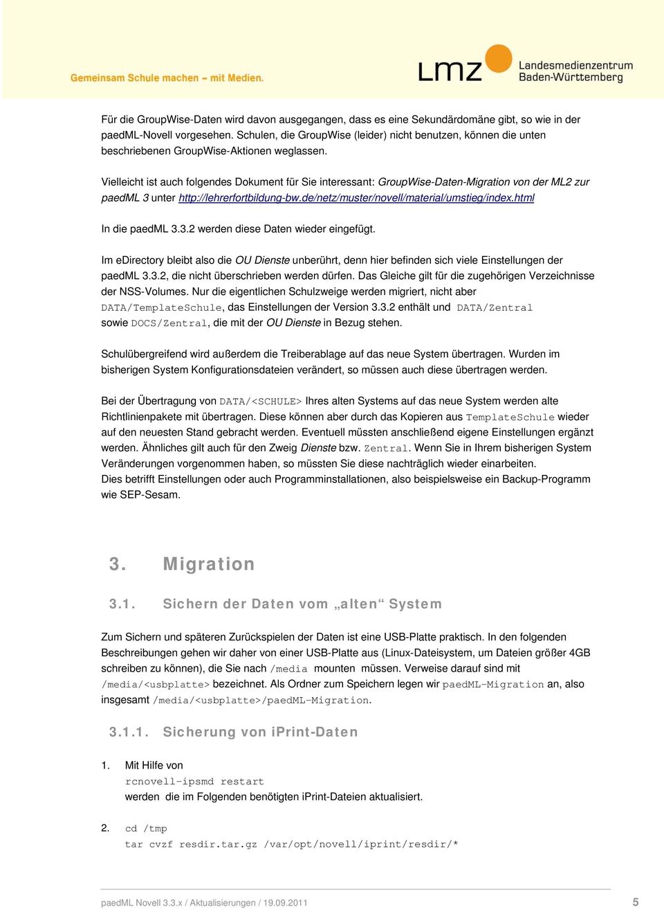 Vielleicht ist auch folgendes Dokument für Sie interessant: GroupWise-Daten-Migration von der ML2 zur paedml 3 unter http://lehrerfortbildung-bw.de/netz/muster/novell/material/umstieg/index.