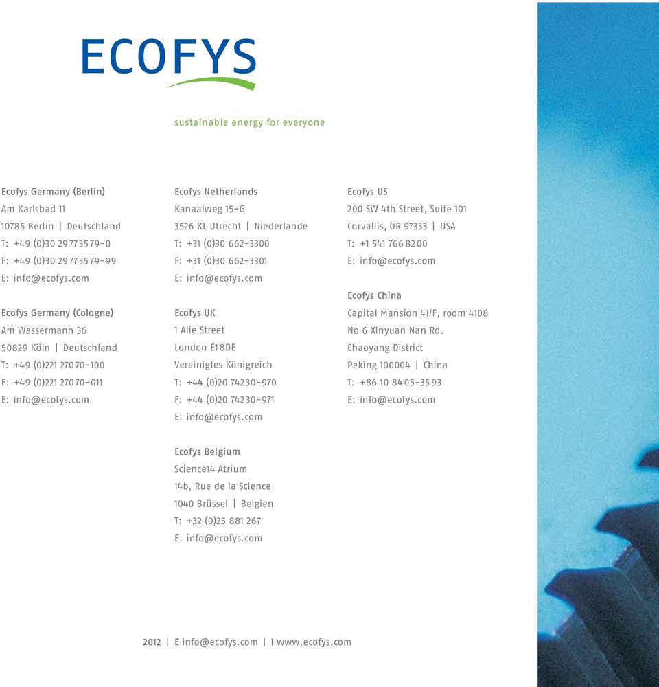 com Ecofys Netherlands Kanaalweg 15-G 3526 KL Utrecht Niederlande T: +31 (0)30 662-3300 F: +31 (0)30 662-3301 E: info@ecofys.