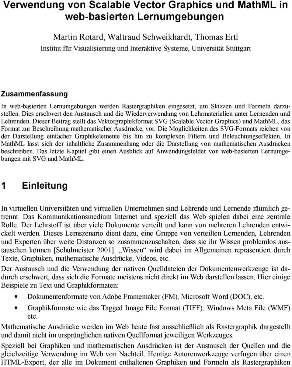 Dies erschwert den Austausch und die Wiederverwendung von Lehrmaterialien unter Lernenden und Lehrenden.