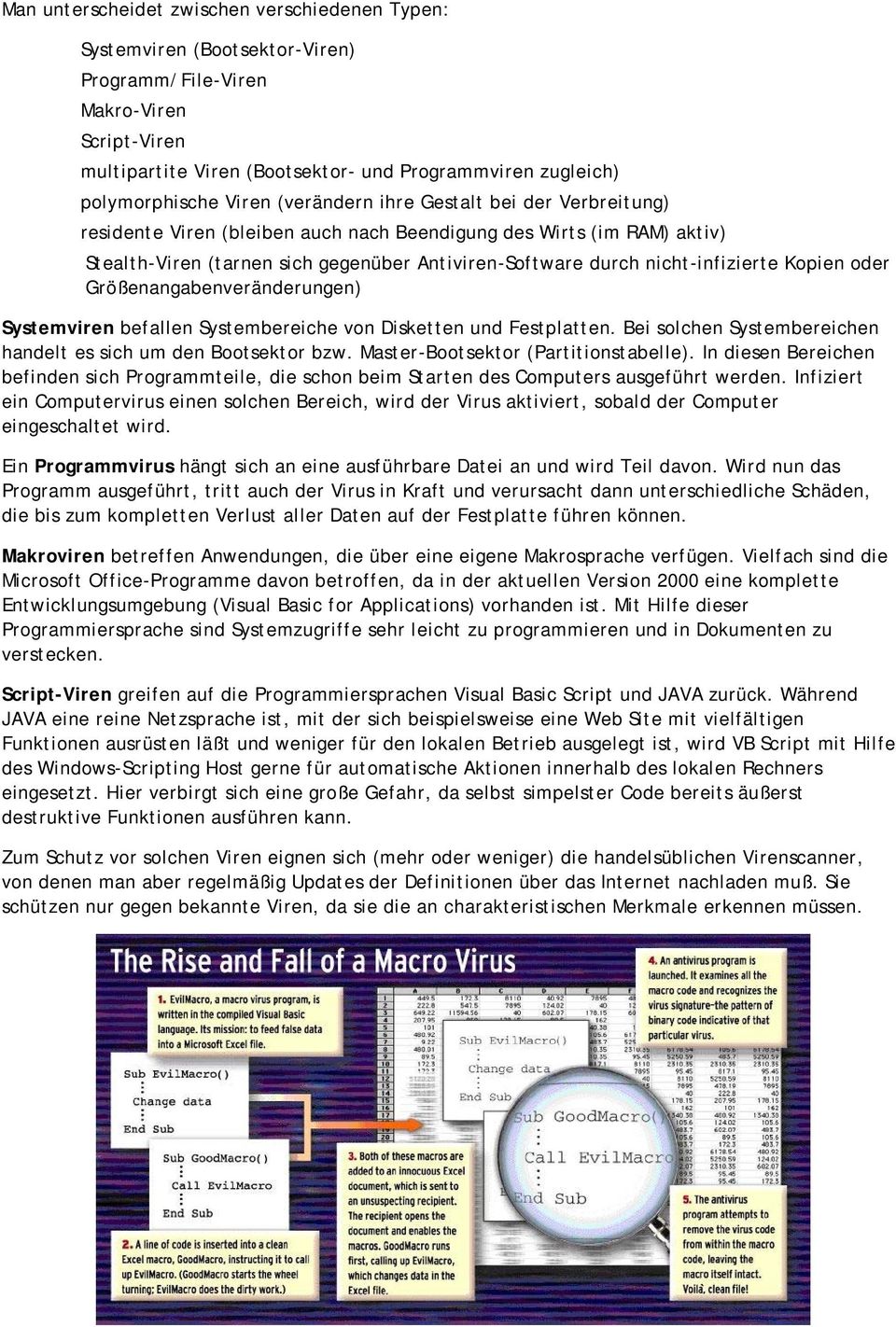 nicht-infizierte Kopien oder Größenangabenveränderungen) Systemviren befallen Systembereiche von Disketten und Festplatten. Bei solchen Systembereichen handelt es sich um den Bootsektor bzw.