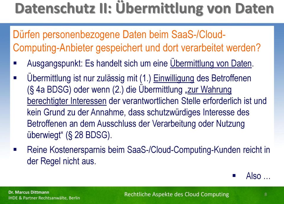 ) die Übermittlung zur Wahrung berechtigter Interessen der verantwortlichen Stelle erforderlich ist und kein Grund zu der Annahme, dass schutzwürdiges Interesse des