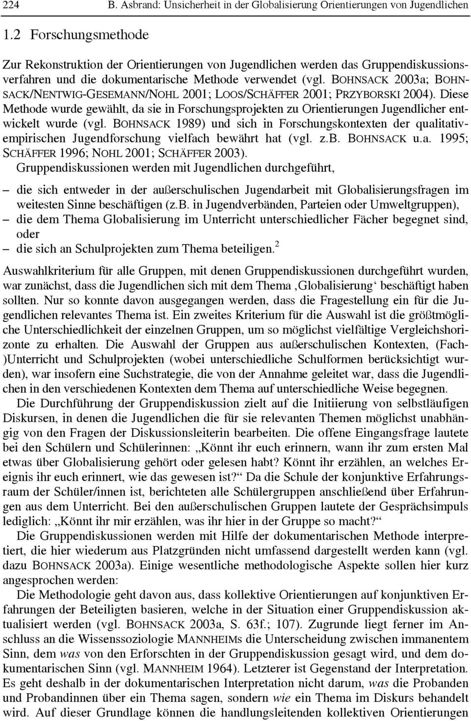 BOHNSACK 2003a; BOHN- SACK/NENTWIG-GESEMANN/NOHL 2001; LOOS/SCHÄFFER 2001; PRZYBORSKI 2004).