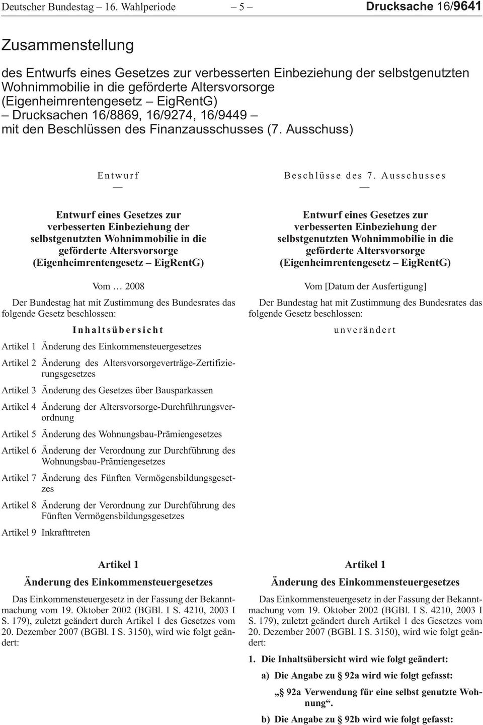 EigRentG) Drucksachen 16/8869, 16/9274, 16/9449 mit den Beschlüssen des Finanzausschusses (7.