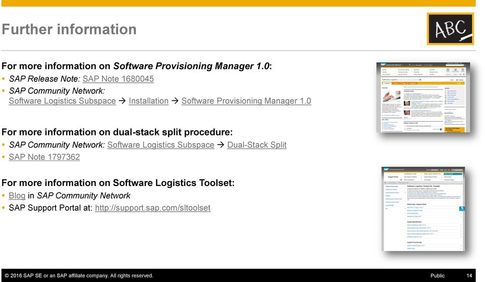 0 For more information on dual-stack split procedure: SAP Community Network: Software Logistics Subspace Dual-Stack Split SAP Note 1797362